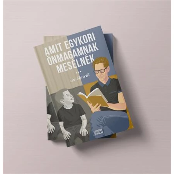 Thuróczy Bertalan:   Amit egykori önmagamnak mesélnék